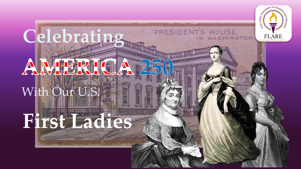 Celebrating American 250 with Our US First Ladies